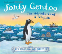 Jonty Gentoo : The Adventures of a Penguin - Julia Donaldson