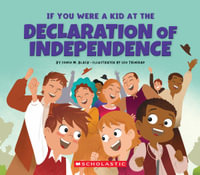 If You Were a Kid at the Declaration of Independence (1776) : If You Were a Kid - Sonia W. Black