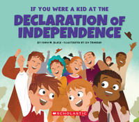 If You Were a Kid at the Declaration of Independence (1776) : If You Were a Kid - Sonia W. Black