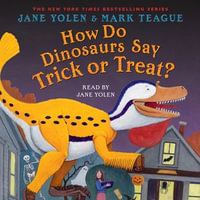 How Do Dinosaurs Say Trick or Treat? - Jane Yolen