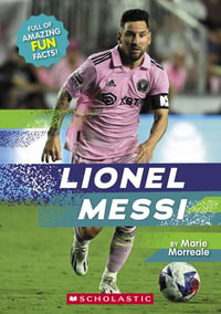 Lionel Messi (Revised Edition) : Real Bios - Marie Morreale