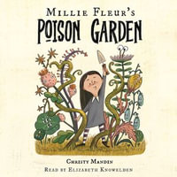 Millie Fleur's Poison Garden - Christy Mandin