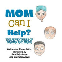 Mom Can I Help? : The Adventures of Daquan and Nasir - Shawn Fulton