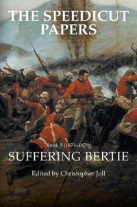 The Speedicut Papers Book 5 (1871-1879) : Suffering Bertie - Christopher Joll