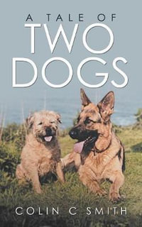 A Tale of Two Dogs - Colin C Smith