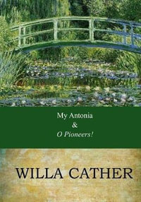 My Antonia and O Pioneers! : Combo Book - Willa Cather