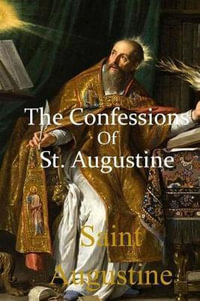 The Confessions of St. Augustine - Saint Augustine