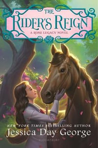 The Rider's Reign : Rose Legacy - Jessica Day George