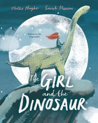 The Girl and the Dinosaur - Hollie Hughes