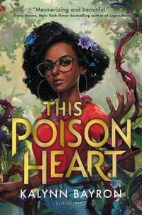 This Poison Heart : This Poison Heart - Kalynn Bayron