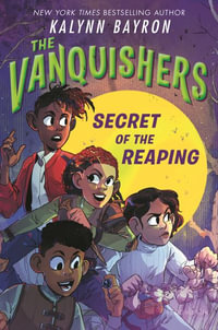 The Vanquishers : Secret of the Reaping - Kalynn Bayron