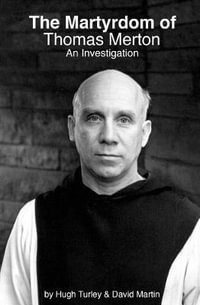 The Martyrdom of Thomas Merton : An Investigation - Hugh Turley