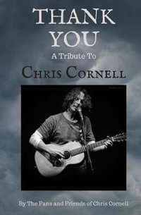 Thank You : A Tribute to Chris Cornell - The Fans and Friends of Chris Cornell