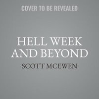 Hell Week and Beyond : The Making of a Navy Seal - Scott McEwen