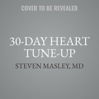 30-day Heart Tune-up : A Breakthrough Medical Plan to Prevent and Reverse Heart Disease - Steven Masley