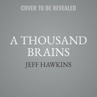 A Thousand Brains : A New Theory of Intelligence