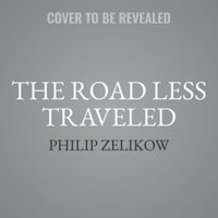 The Road Less Traveled : The Secret Battle to End the Great War, 1916-1917 - Philip Zelikow