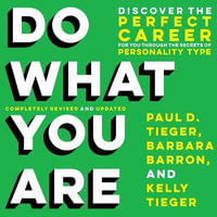 Do What You Are : Discover the Perfect Career for You Through the Secrets of Personality Type - Paul D. Tieger