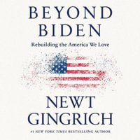 Beyond Biden : The Path Back to a Triumphant America - Newt Gingrich