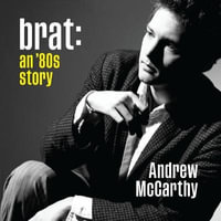 Brat : An '80s Story; Library Edition - Andrew McCarthy