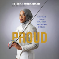 Proud : My Fight for an Unlikely American Dream - Ibtihaj Muhammad