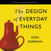 The Design of Everyday Things : Revised and Expanded Edition - Don Norman