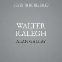 Walter Ralegh Lib/E : Architect of Empire - Alan Gallay