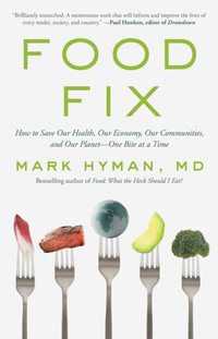 Food Fix : How to Save Our Health, Our Economy, Our Communities, and Our Planet - One Bite at a Time; Library Edition - Mark Hyman