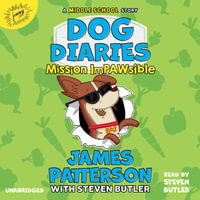 Dog Diaries : Mission Impawsible Lib/E: A Middle School Story - James Patterson