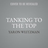 Tanking to the Top : The Philadelphia 76ers and the Most Audacious Process in the History of Professional Sports - Library Edition - Yaron Weitzman