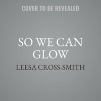 So We Can Glow Lib/E : Stories - Leesa Cross-Smith