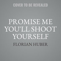 "Promise Me You'll Shoot Yourself" : The Mass Suicide of Ordinary Germans in 1945 - Florian Huber