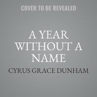 A Year Without a Name - Cyrus Grace Dunham