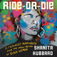 Ride or Die : A Feminist Manifesto for the Well-Being of Black Women - Tovah Ott