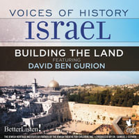 Voices of History Israel : Building the Land - Dr. Avraham C. Nevo