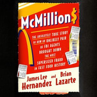 McMillions : The Absolutely True Story of How an Unlikely Pair of FBI Agents Brought Down the Most Supersized Fraud in Fast Food History - Brian Lazarte
