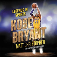 Kobe Bryant : Legends in Sports - Matt Christopher