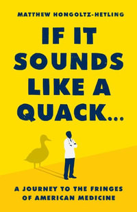 If It Sounds Like a Quack... : A Journey to the Fringes of American Medicine - Jamie Renell