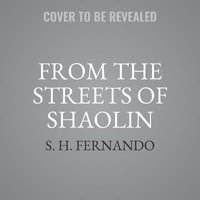 From the Streets of Shaolin : The Wu-tang Saga - S. H. Fernando