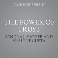 The Power of Trust : How Companies Build It, Lose It, Regain It - Sandra J. Sucher