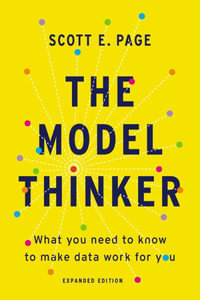 The Model Thinker : What You Need to Know to Make Data Work for You - Scott E. Page