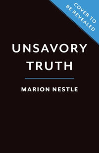 Unsavory Truth : How Food Companies Skew the Science of What We Eat - Marion Nestle