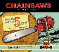 Chainsaws : A History - David Lee