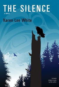 The Silence : A Novel - Karen Lee White