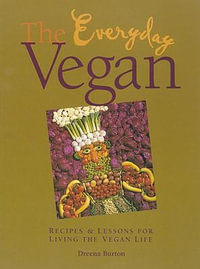 The Everyday Vegan : Recipes & Lessons for Living the Vegan Life - Dreena Burton