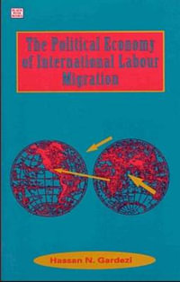 Political Economy Of International Labour Migration - Hassan Gardezi