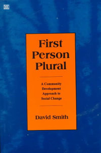 First Person Plural : Community Development Approach to Social Change - David Smith