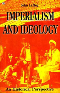 Imperialism and Ideology : An Historical Perspective - John Laffey