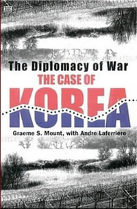 The Diplomacy of War : The Case of Korea - Mount