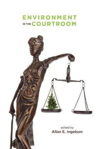 Environment in the Courtroom - Allan E. Ingelson